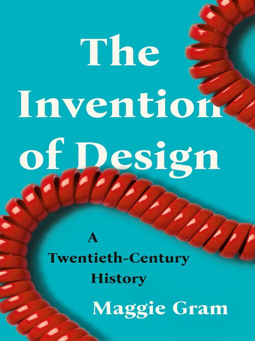 Title details for The Invention of Design by Maggie Gram - Available